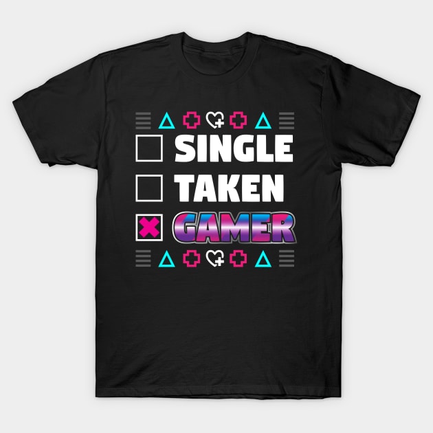 Single Taken Gamer Funny  Valentines Day T-Shirt by Caskara
